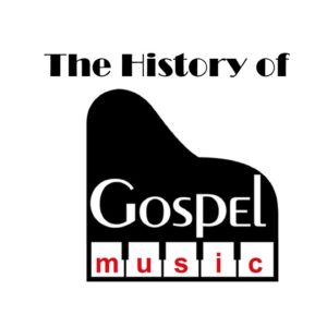 the-history-of-gospel-music